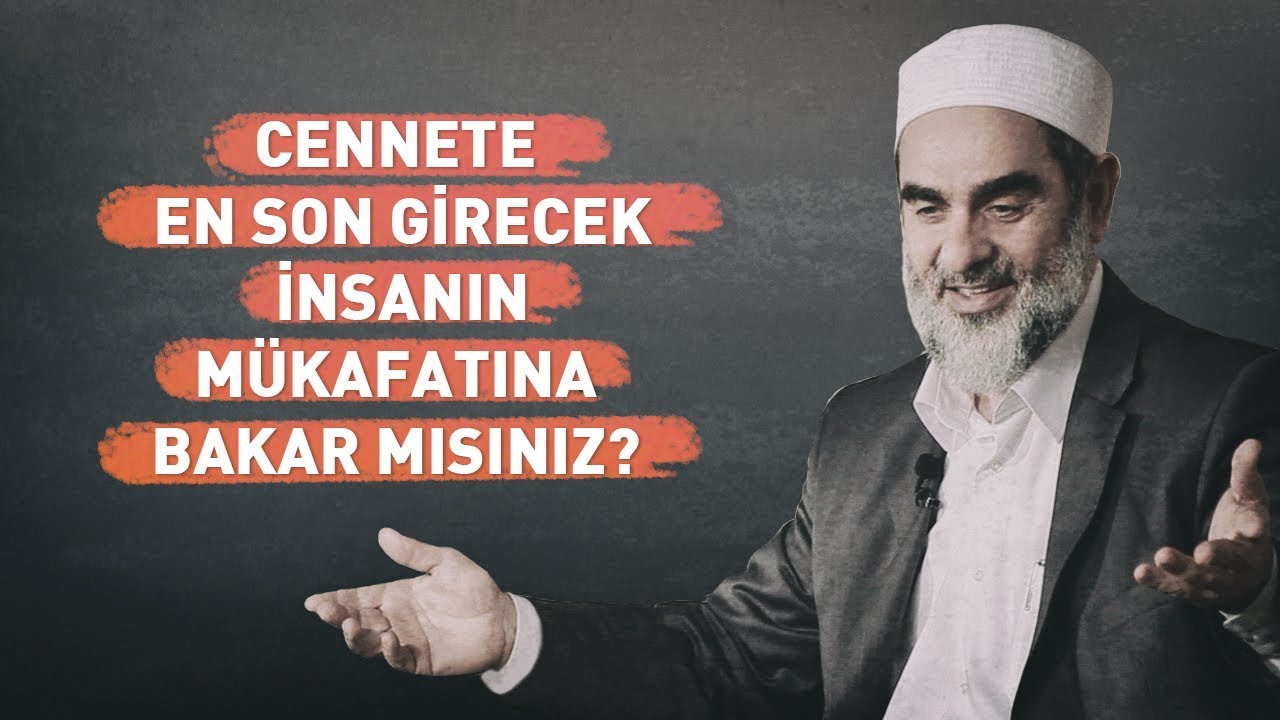 Aman ya Rabbi! Cennete en son girecek insanın mükafatına bakar mısınız? l Nureddin Yıldız