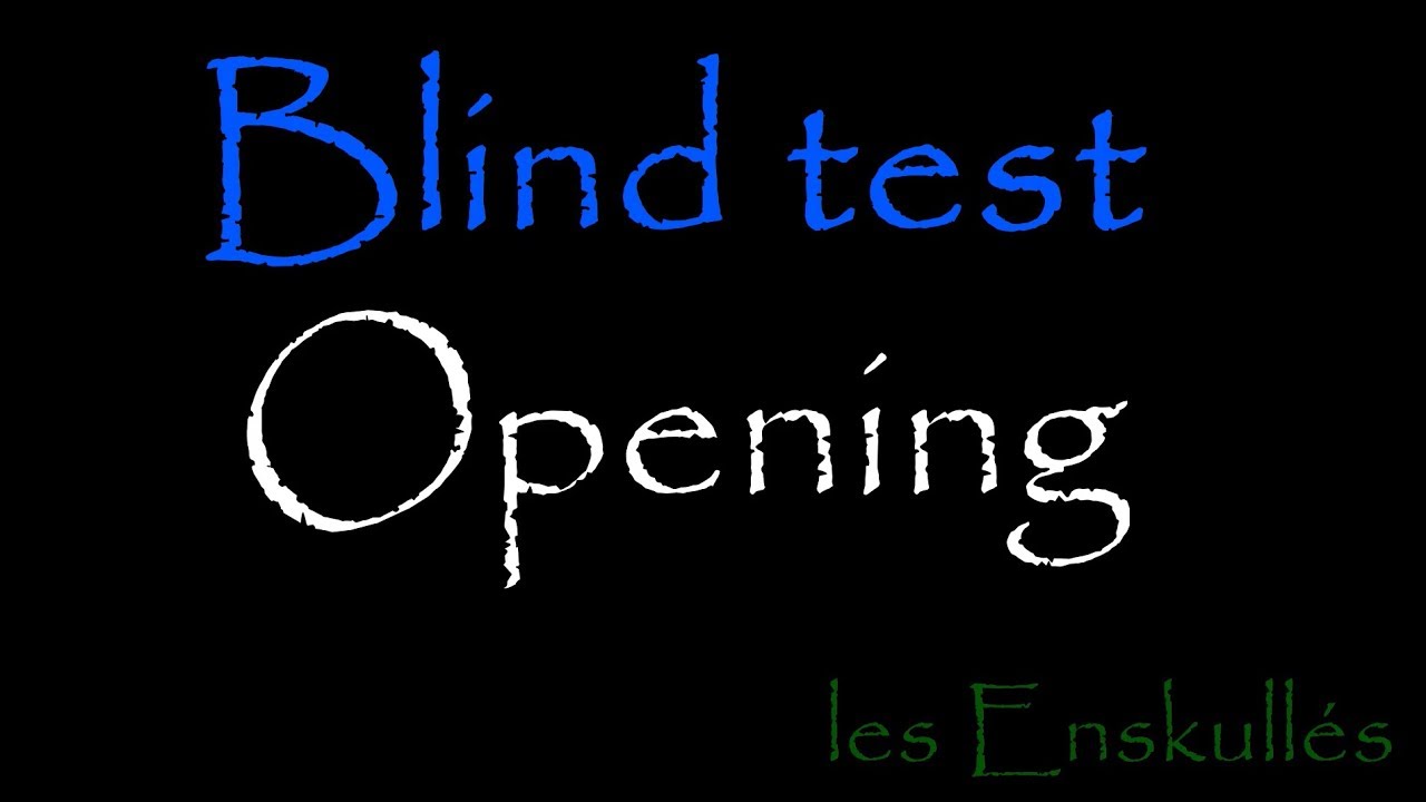 Blind Test Opening #1