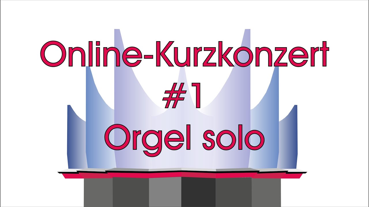 Online Kurzkonzert #1 - Orgel solo