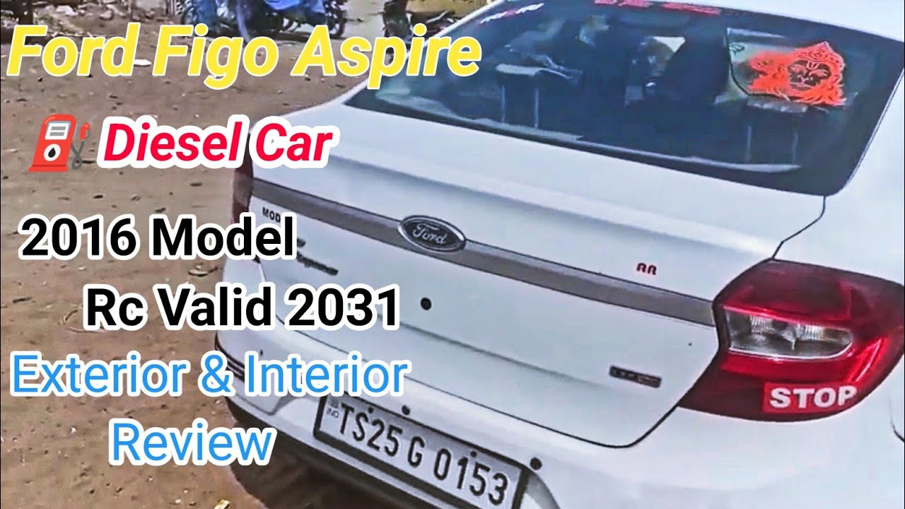 FORD FIGO ASPIRE DIESEL CAR  2016 MODEL RC VALID UPTO 2031 EXTERIOR AND INTERIOR REVIEW...