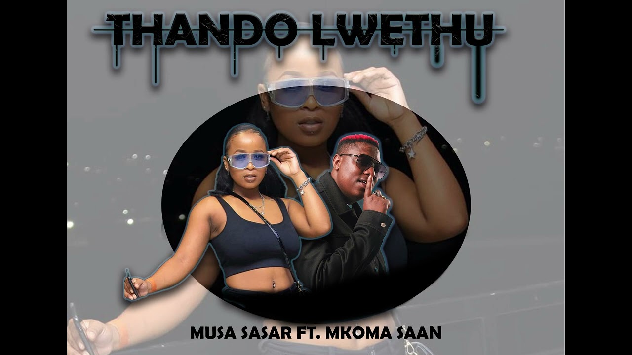 Thando Lwethu-Musa Sasar Ft Mkoma Saan