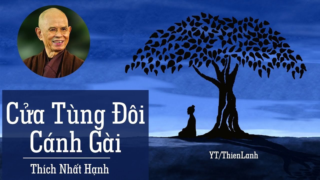 CỬA TÙNG ĐÔI CÁNH GÀI - THÍCH NHẤT HẠNH | Chuyện về sự tu tập hành đạo
