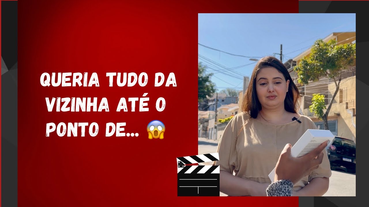 Queria tudo da vizinha até o ponto de... 😱