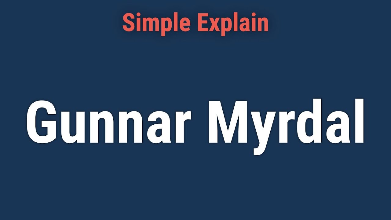 Who Was Gunnar Myrdal: What Was His Impact?