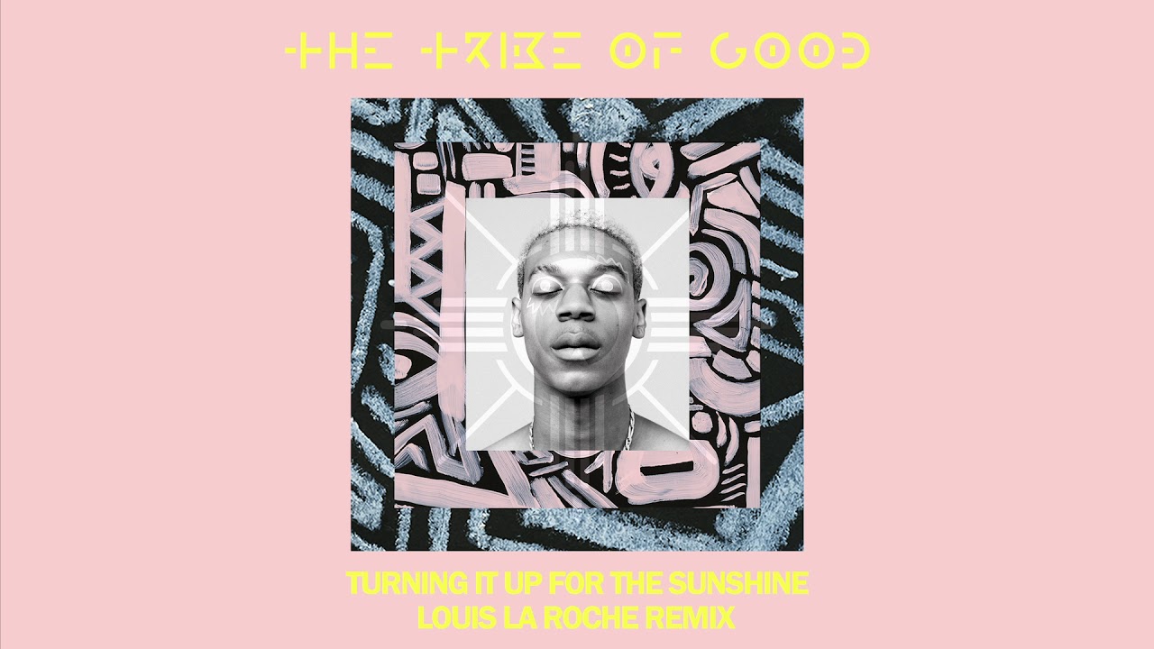 The Tribe Of Good - Turning It Up For The Sunshine (Louis La Roche Remix) [Ultra Music]