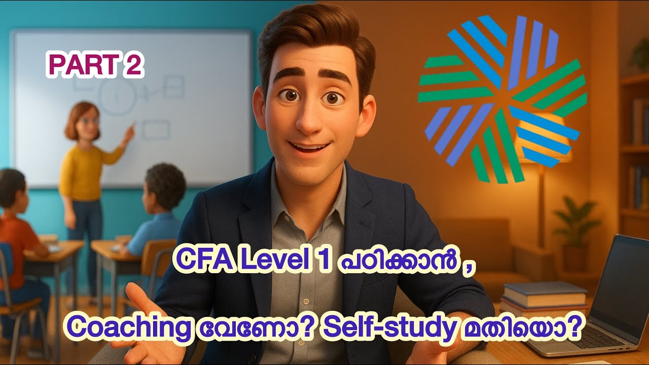 CFA L1 പഠിക്കാൻ Coaching വേണോ? അതോ, Self - Study മതിയൊ? | Part 2 | CFA Malayalam