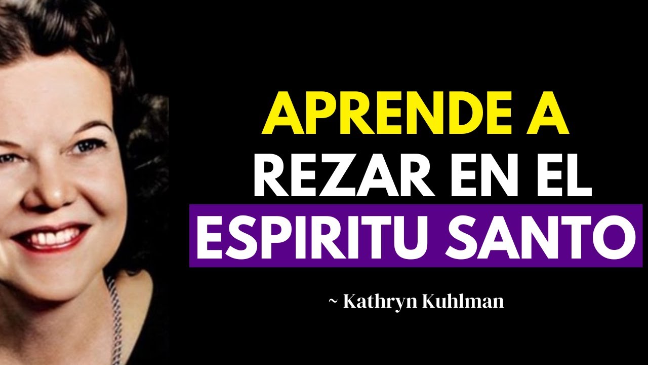 APRENDE a REZAR en el ESPÍRITU SANTO | Kathryn Kuhlman