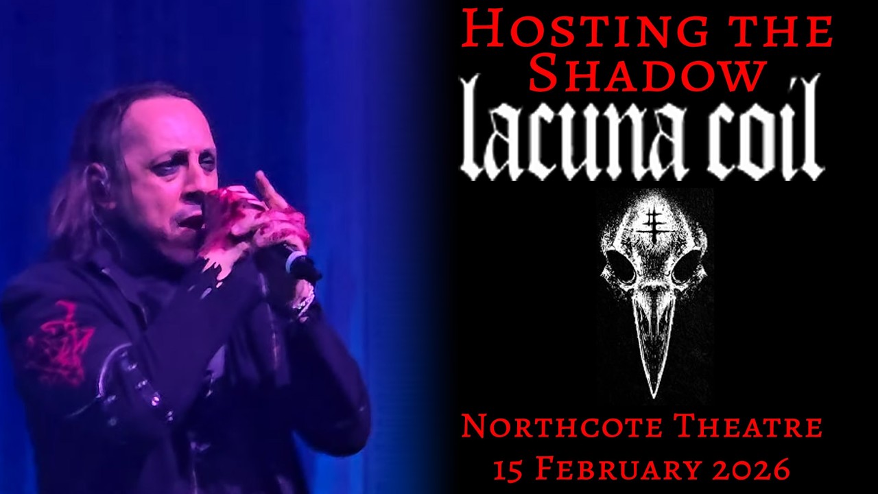 Lacuna Coil - Hosting the Shadow - Live - Northcote Theatre, Melbourne - 15/02/2026