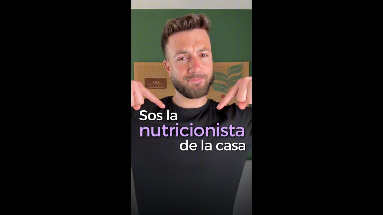 Sos la nutricionista de la casa 