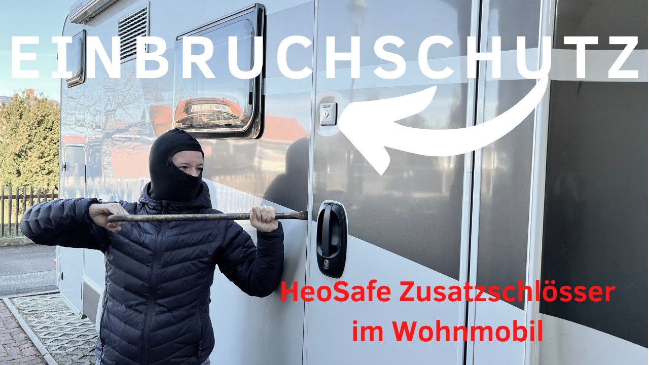 Einbruchschutz im Wohnmobil - Heosafe 🔐 Zusatzschlösser für Fahrzeug- und Aufbautüren