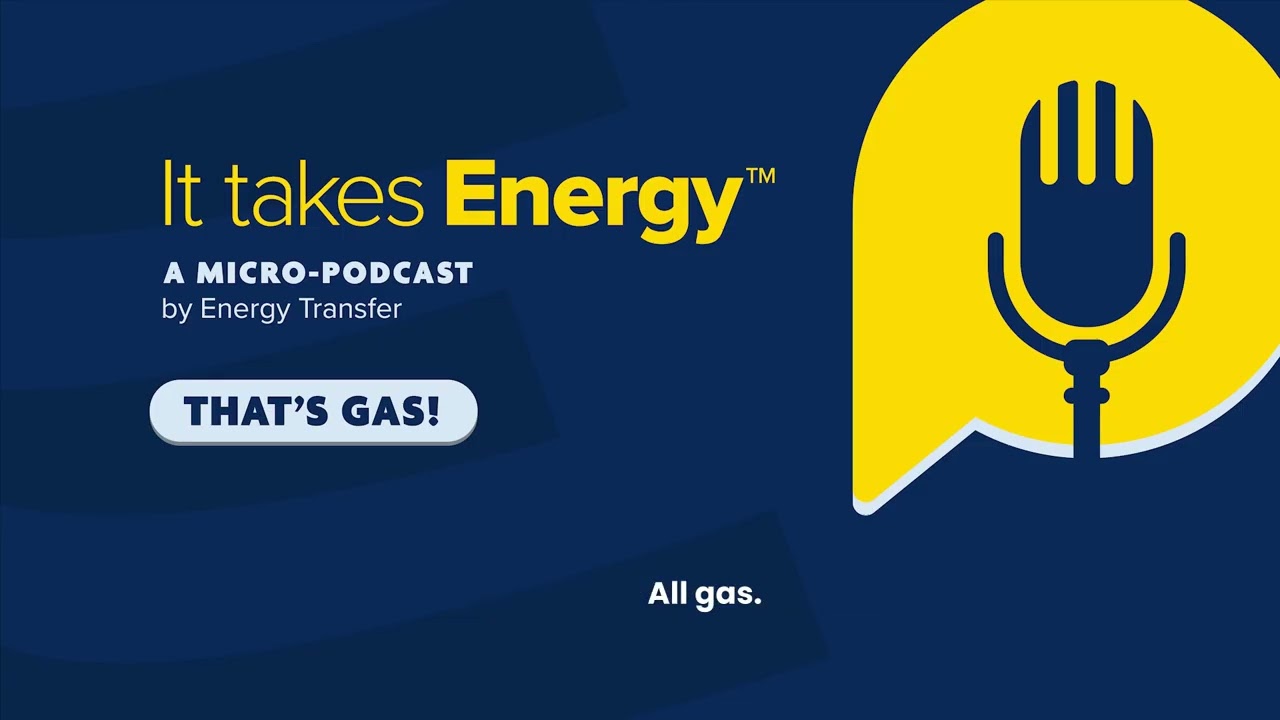 Energy Transfer's Micro Podcast Episode #11: Thats Gas