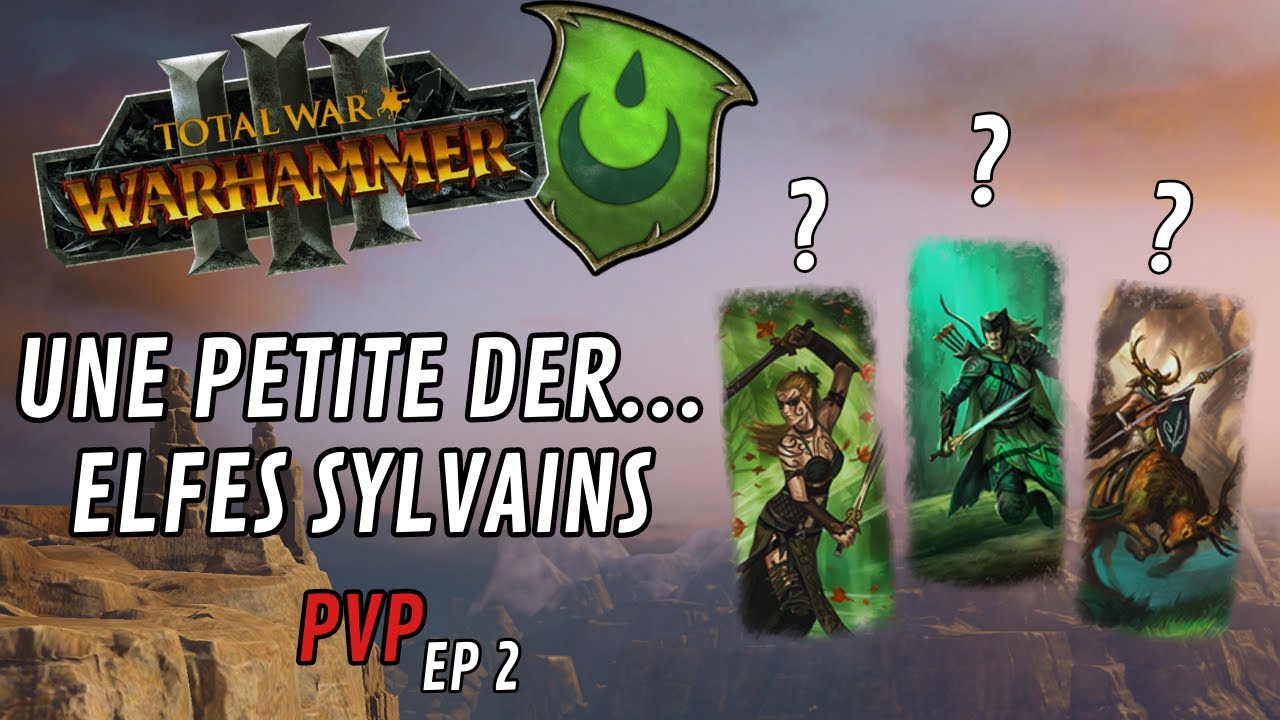 Une petite dernière ! Les Elfes sylvains sont de retour ! (Total War: Warhammer 3)