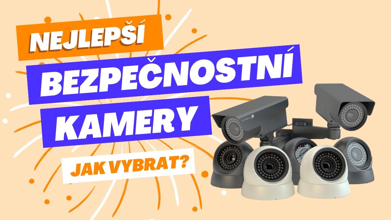 Můj výběr 5 nejlepších bezpečnostních kamer a jak je vybrat? - srovnání 2024