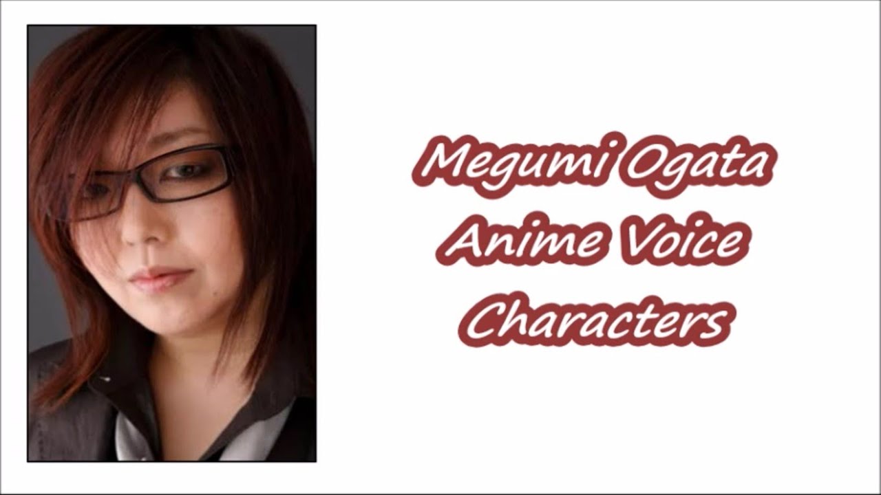 Megumi Ogata Anime Voice Characters