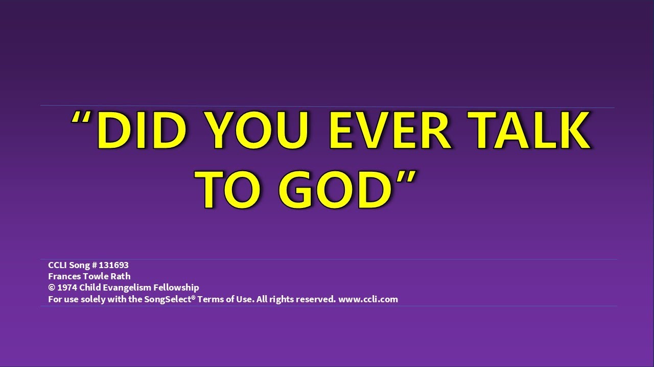 DID YOU EVER TALK TO GOD (TO USE)