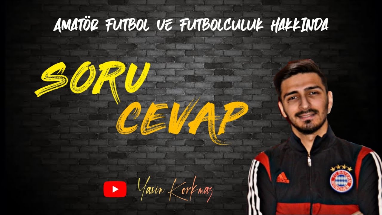 Amatör Futbol ve Futbolculuk Hakkında Sizlerden Gelen Sorularla -Soru Cevap -