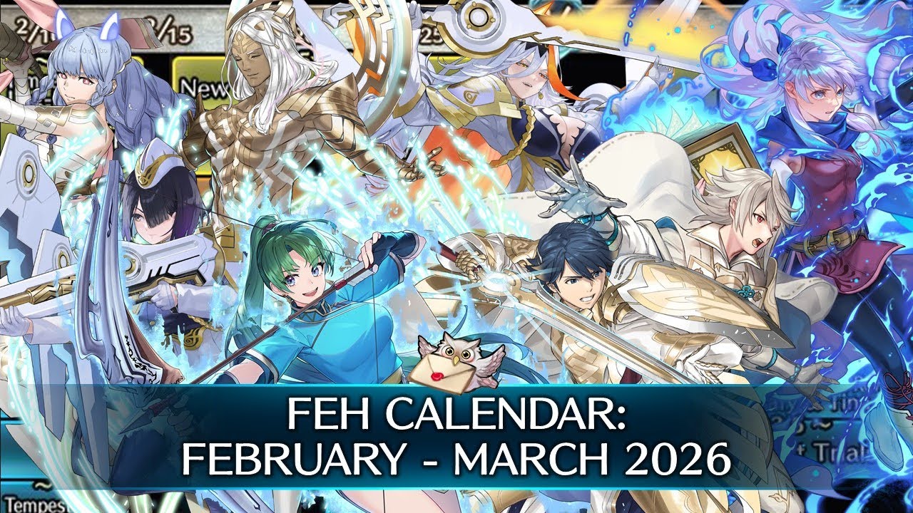 FEH CALENDAR: FEBRUARY - MARCH 2026 [FEH]