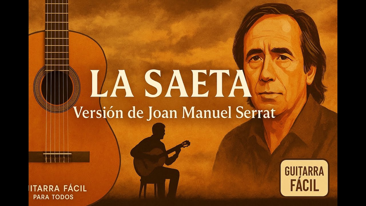 LA SAETA. J.M. SERRAT. SERIE LA GUITARRA CANTA. TUTORIAL DE  GUITARRA FÁCIL.