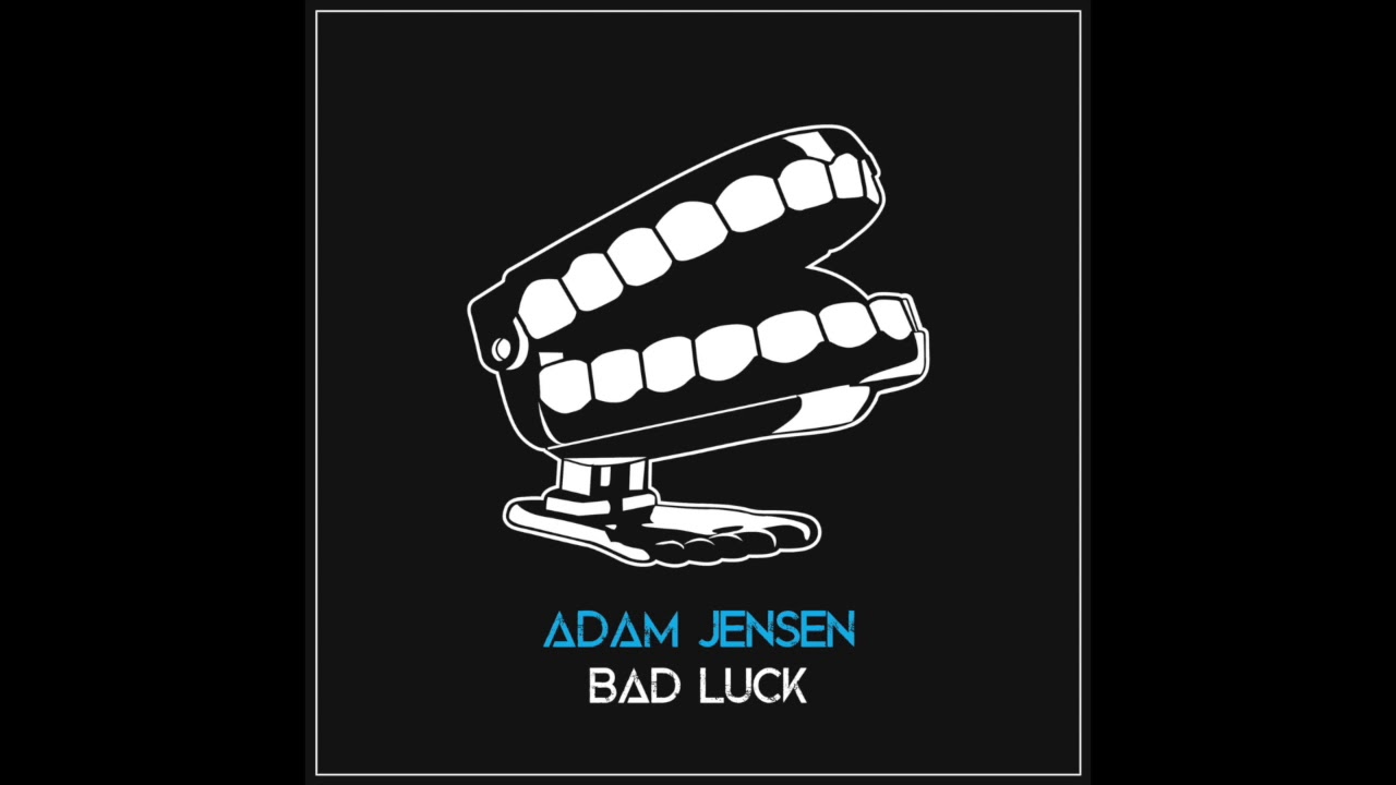 Adam Jensen - Bad Luck (Official Audio)