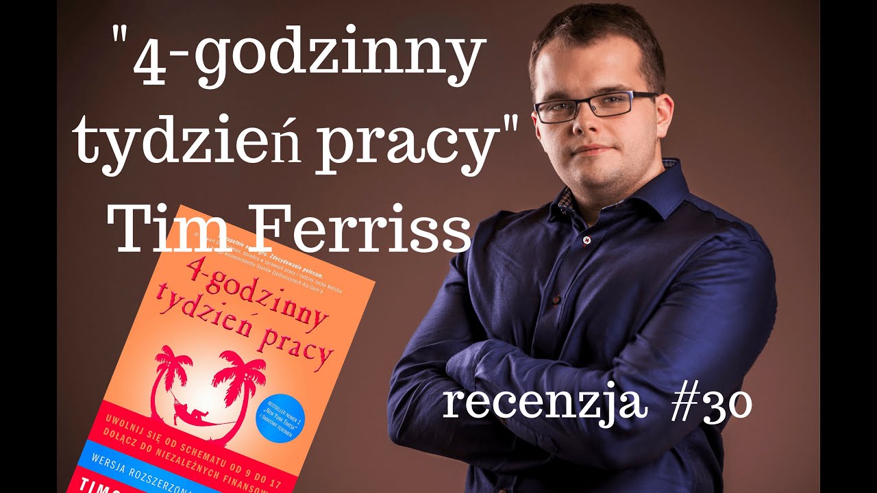 Jak mądrze pracować, czyli "4-godzinny tydzień pracy" Tima Ferrisa - recenzja #30