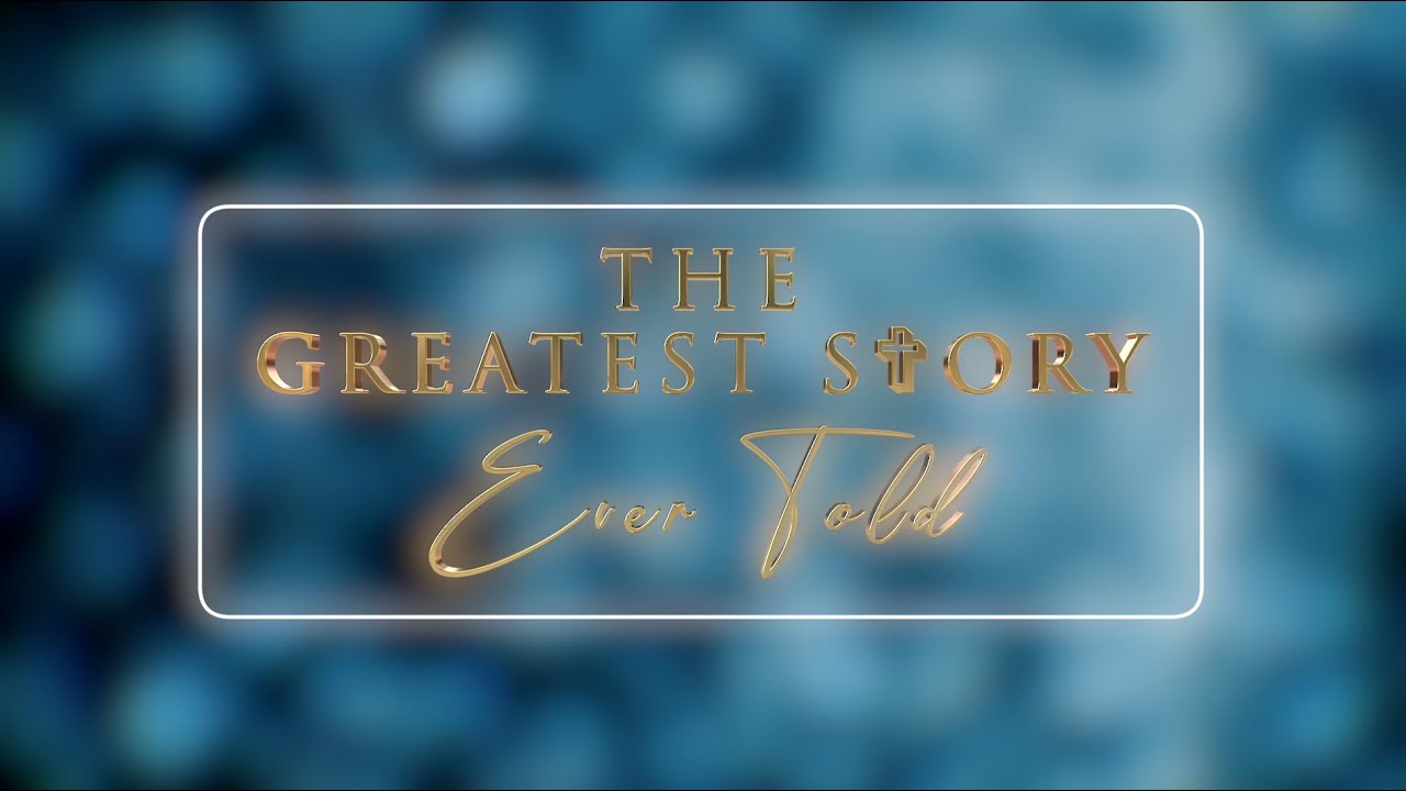 THE GREATEST STORY EVER TOLD