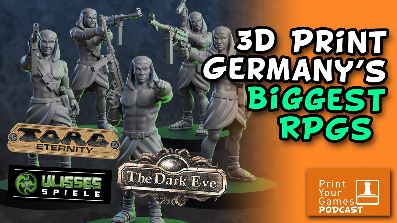3d Print Germany's Biggest RPGs - Print Your Games Podcast Ep 61
