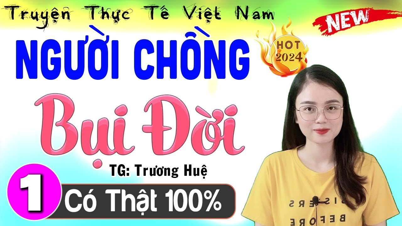 Ai cũng khóc hết nước mắt - NGƯỜI CHỒNG BỤI ĐỜI  - Nghe 5 phút khóc đẫm lệ - Không Thể Bỏ Lỡ