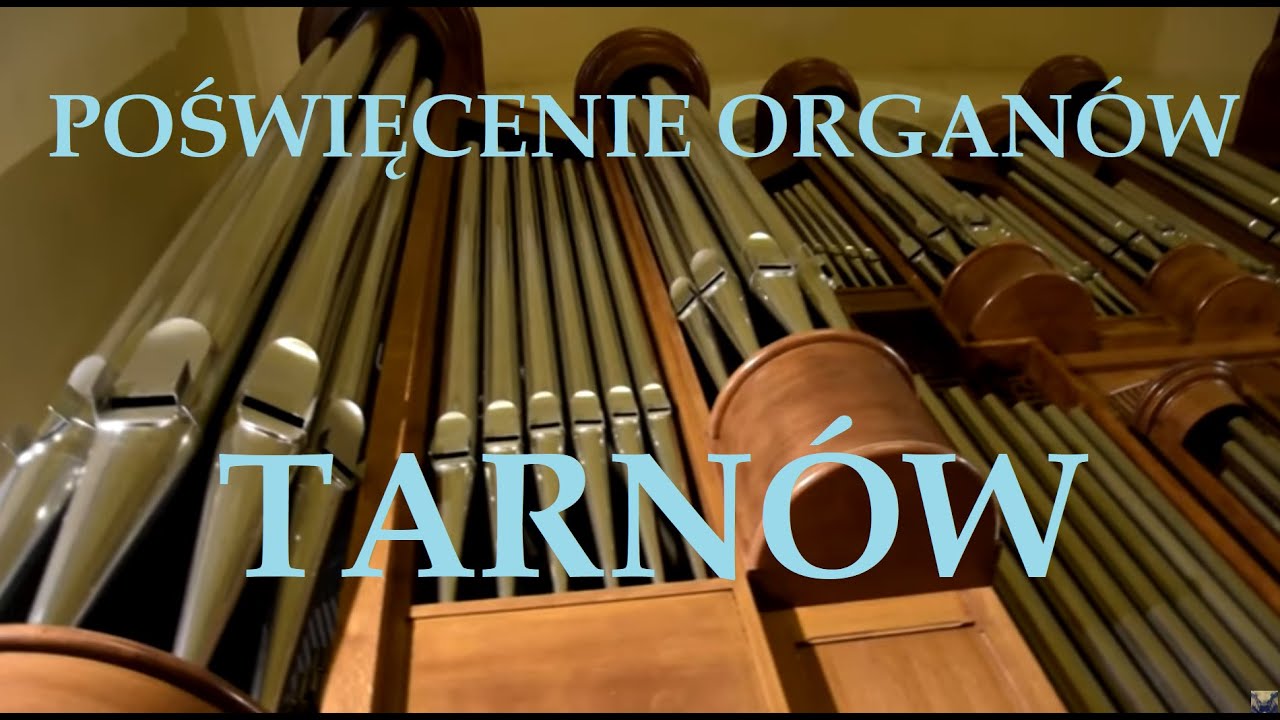 Poświęcenie organów w Tarnowie