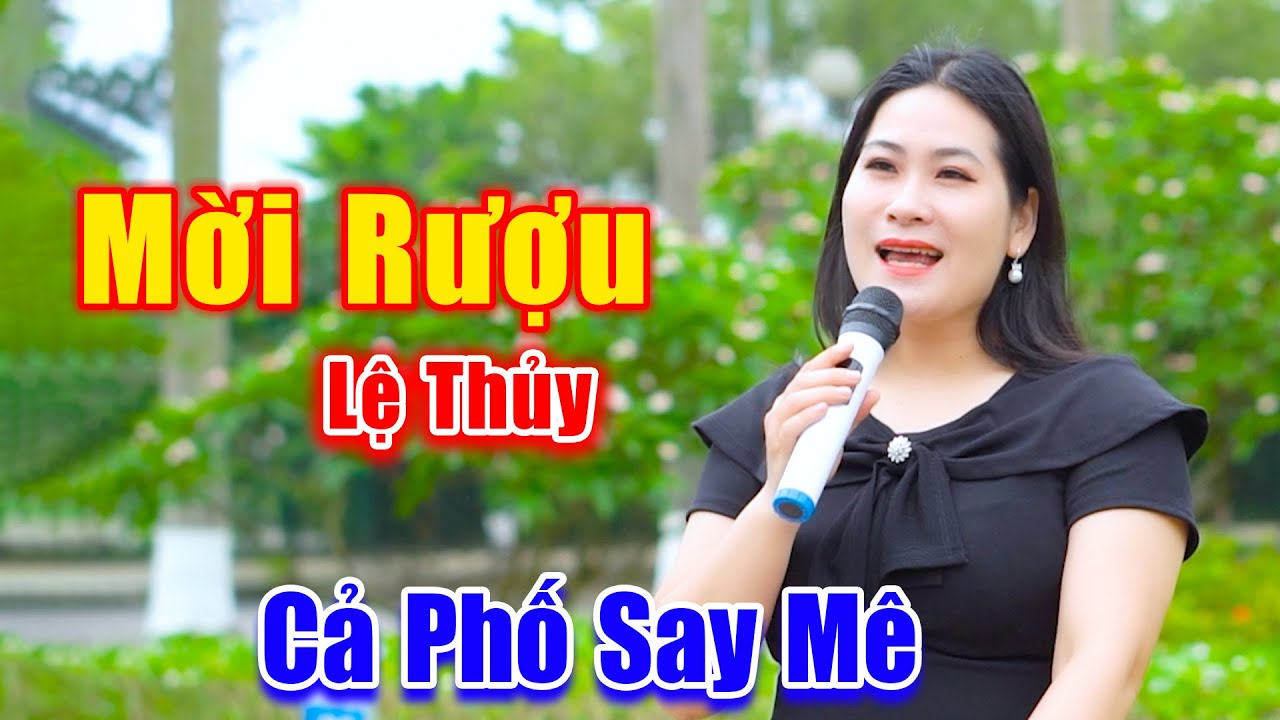 Mời Rượu - Cả Khu Phố Say M&ecirc; Giọng Ca Em G&aacute;i H&aacute;t Đường Phố Hay Tuyệt - Lệ Thủy