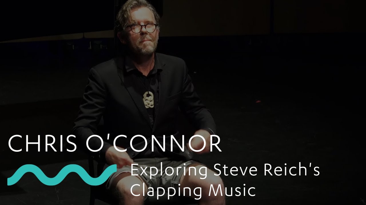 CHRIS O'CONNOR: Exploring Steve Reich's Clapping Music
