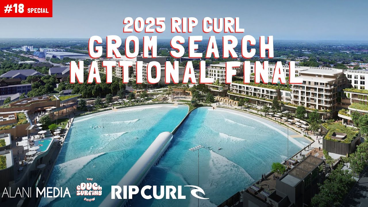 2025 Rip Curl Grom Search NATIONAL FINAL - Atlantic Park Surf  - Couch Surfing Show Special #18