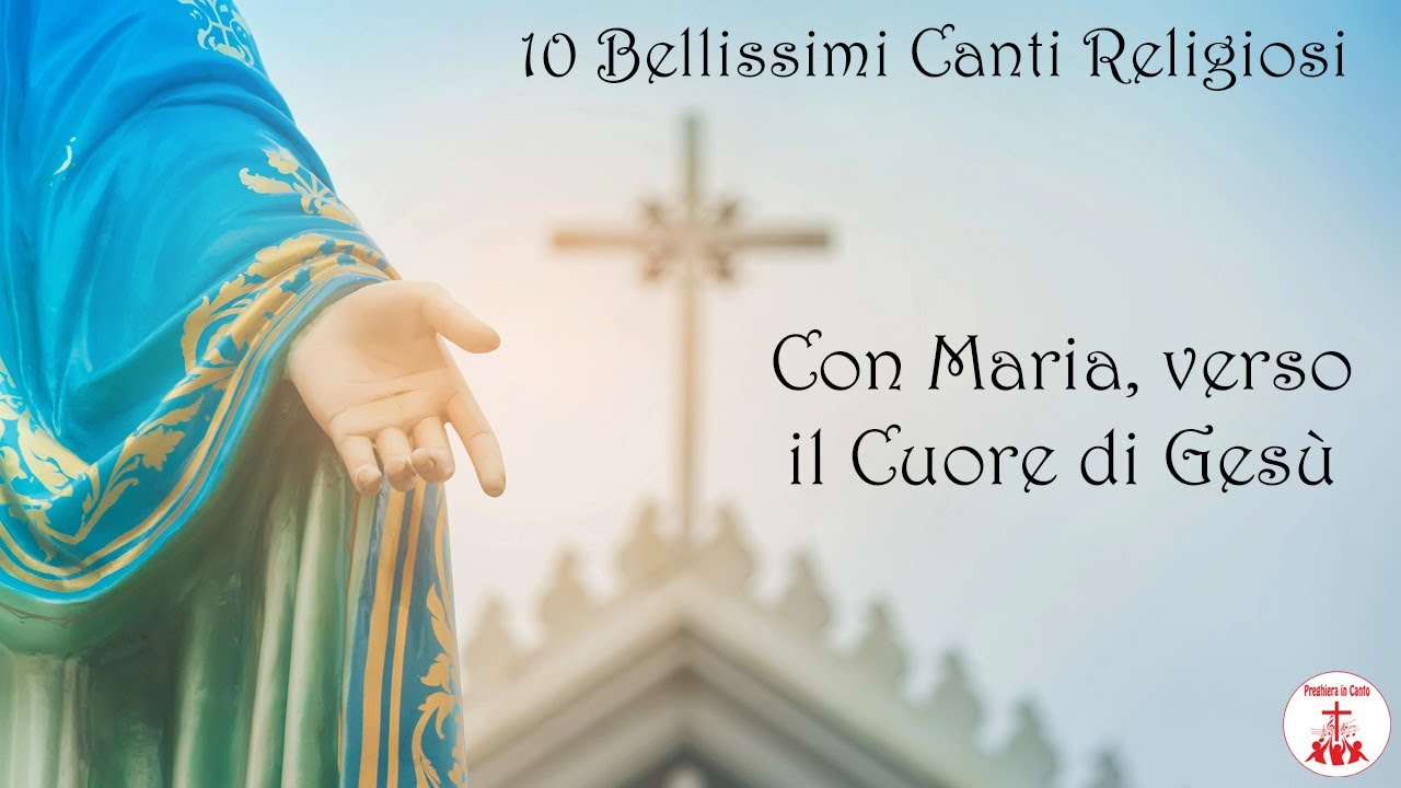 10 Bellissimi Canti Religiosi: Con Maria, verso il Cuore di Gesù - Preghiera in Canto 🎶✨
