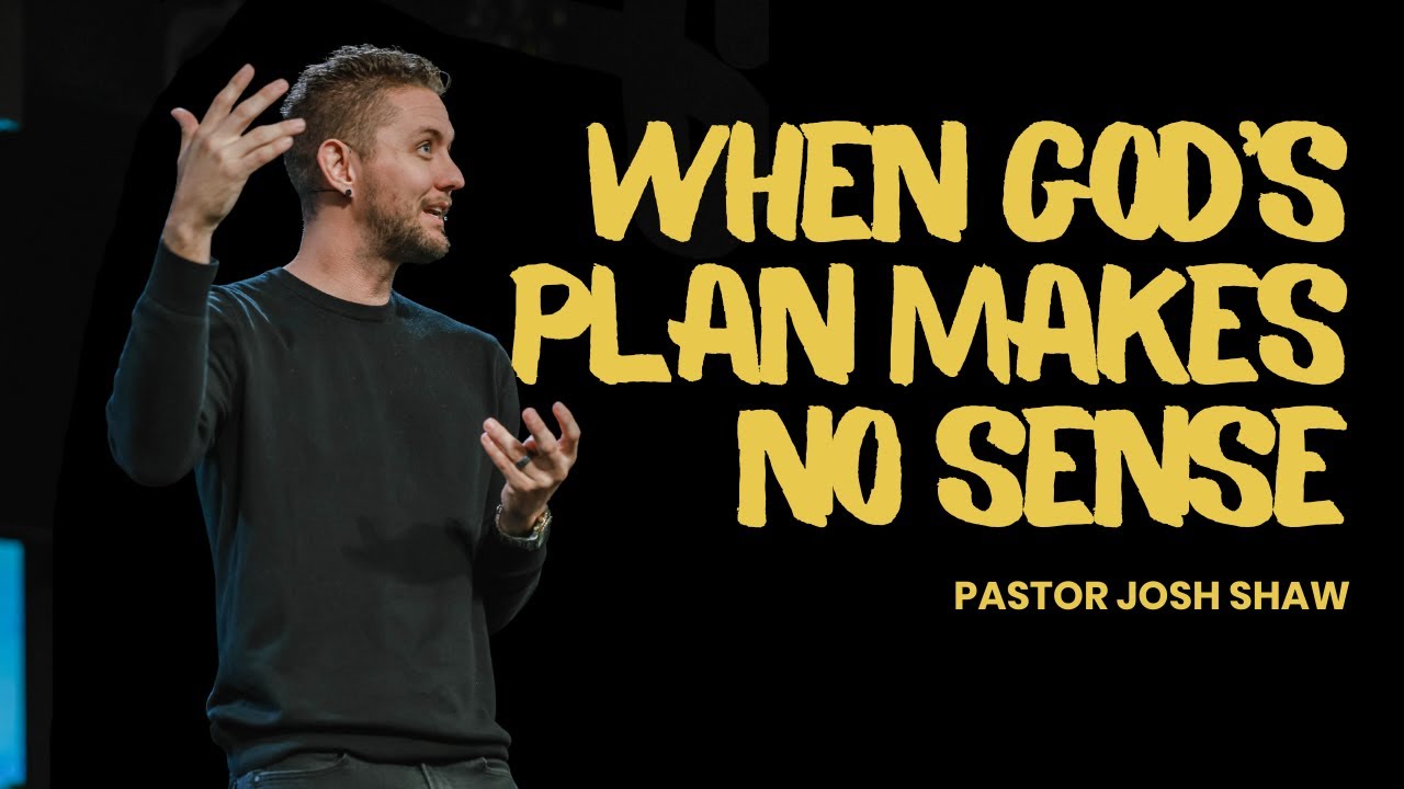 When God’s Plan Makes No Sense: Finding Trust in the Delay | Pastor Josh Shaw