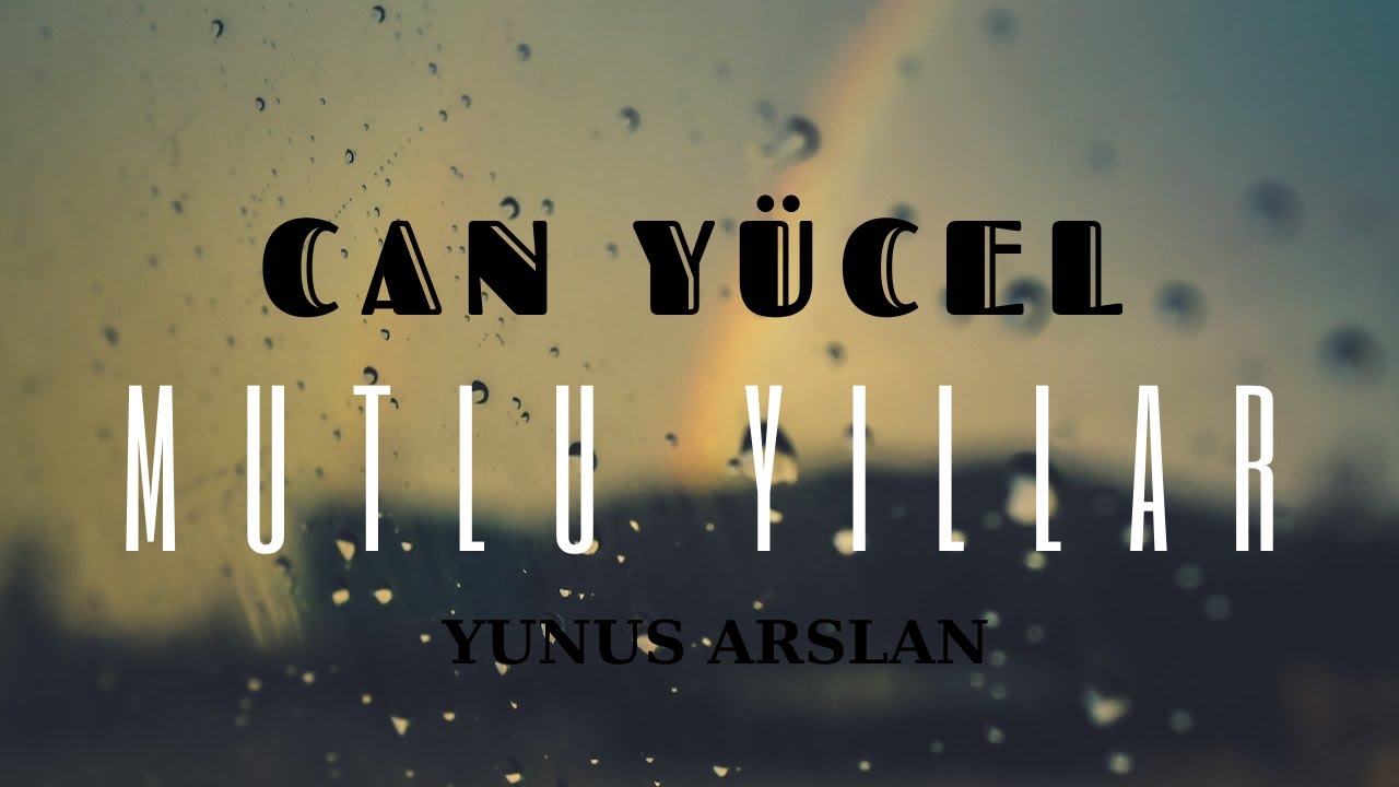 Can Y&uuml;cel - Mutlu Yıllar (Yunus Arslan)