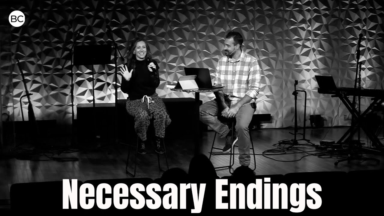 Necessary Endings | Bridge Church | Christy Boulware & Dustin Thacker