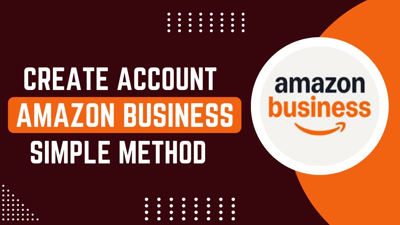 How To Create Amazon Business Account !