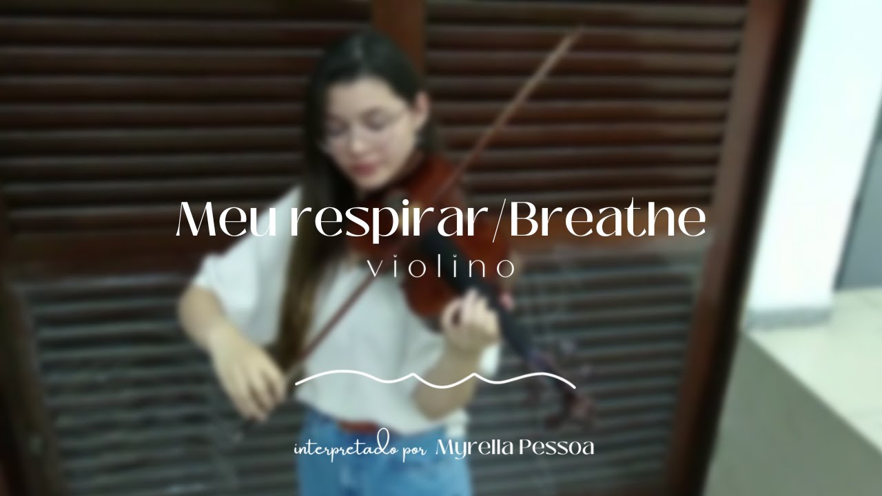 Meu respirar/Breathe (Vineyard/Michael W.Smith/Nívea Soares) | Myrella Pessoa | #violinworship
