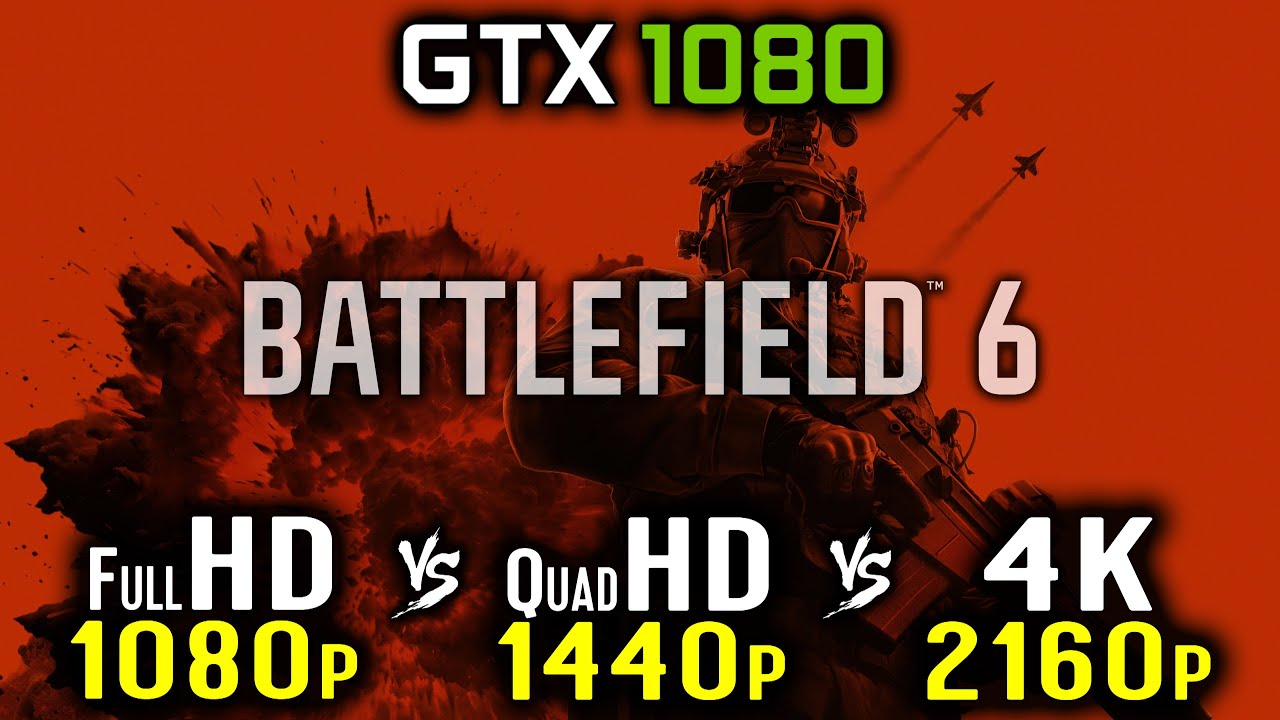 Battlefield 6 - GTX 1080 - 1080p vs 1440p vs 2160p 4K Benchmark