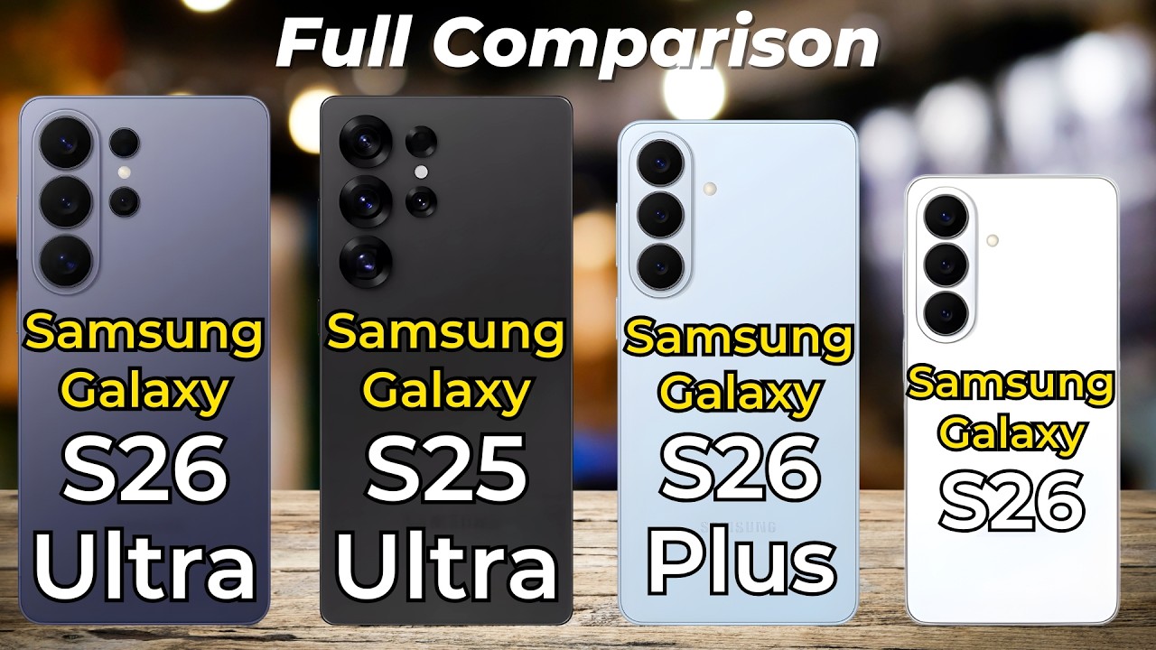 Samsung Galaxy S26 Ultra vs Galaxy S25 Ultra vs Galaxy S26 Plus vs Galaxy S26
