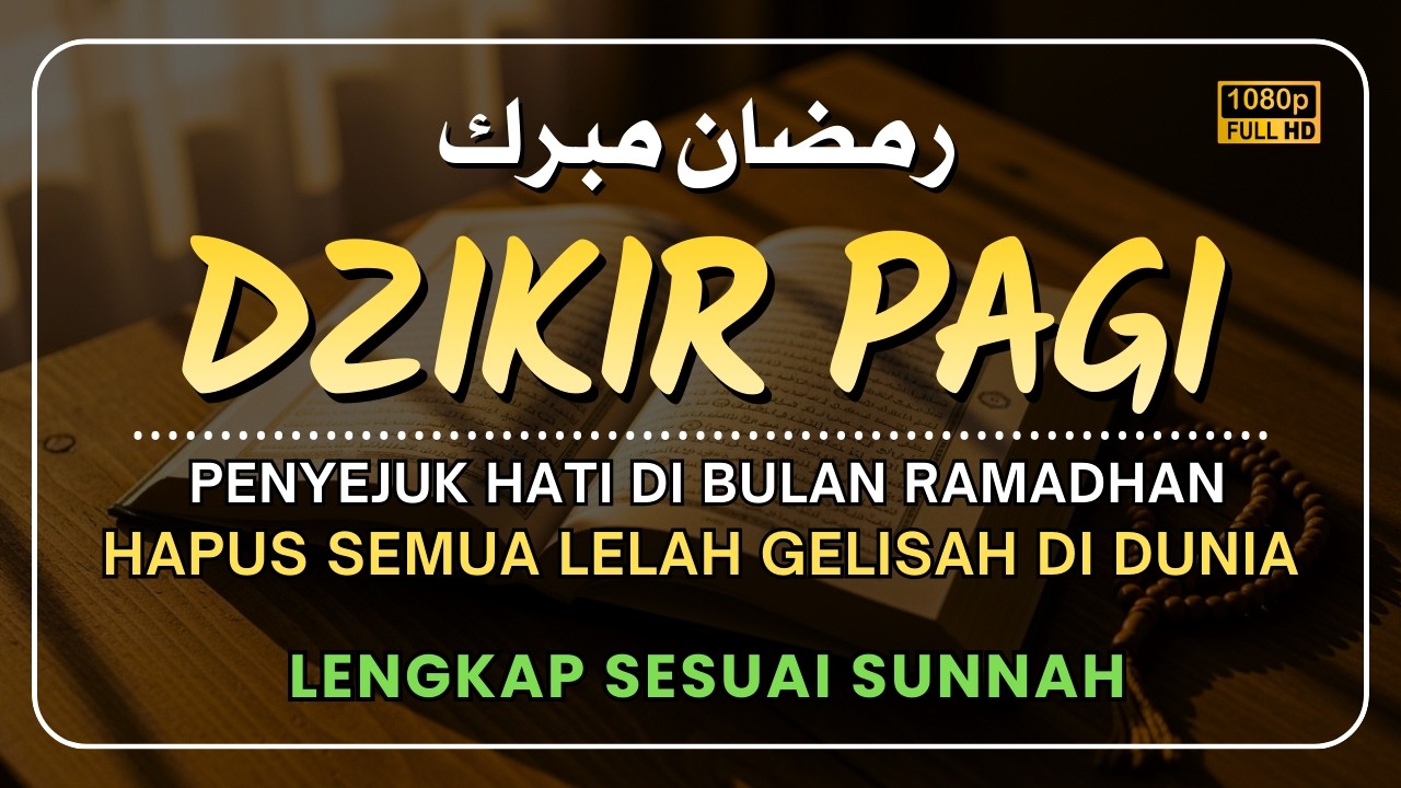 DZIKIR PAGI PENYEJUK HATI 2026 | RAMADHAN MORNING DUA FOR MERCY | Bahagiakan Hatimu Hari Ini
