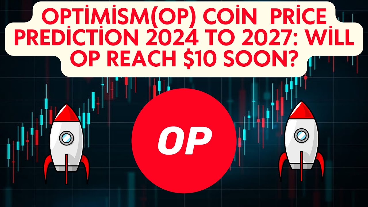 OPTİMİSM(OP) Coin Price Prediction 2024 to 2027: Will OP Reach $10 Soon?