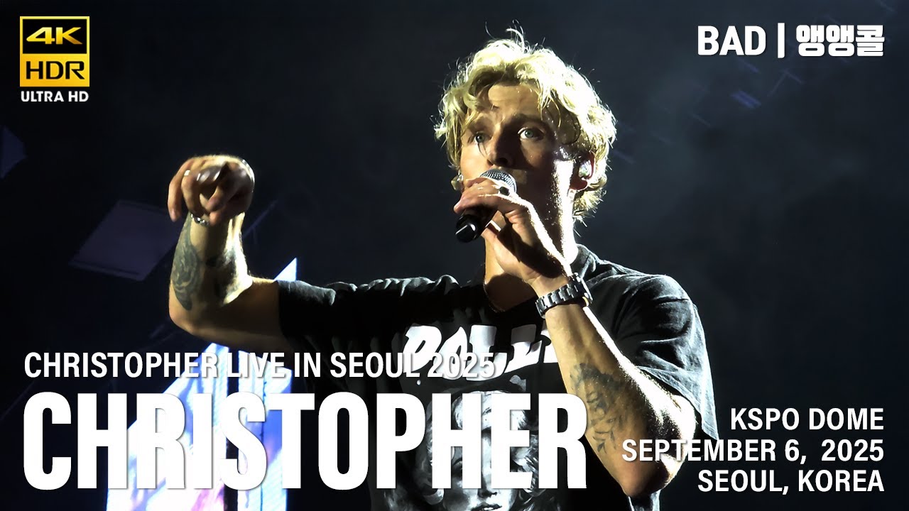[20250906] Christopher - BAD | 앵앵콜 | 크리스토퍼 내한 | CHRISTOPHER LIVE IN SEOUL 2025 | 4k60p HDR Stereo