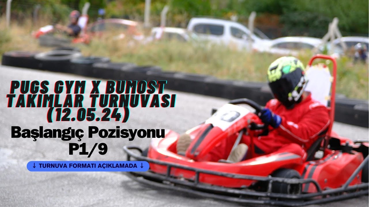 Ankara Karting (PUGS GYM x BUMOST TAKIMLAR TURNUVASI BAŞLANGIÇ POZİSYONU 1)