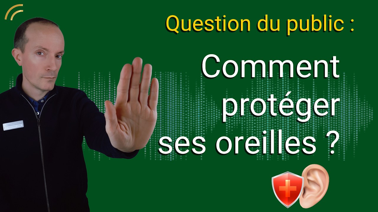 Comment protéger ses oreilles au quotidien ? | Question du public