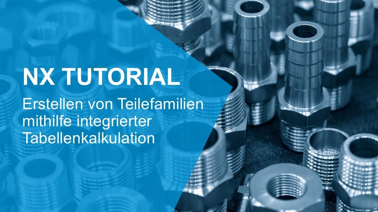 NX Tutorial: Erstellen von Teilefamilien mithilfe integrierter Tabellenkalkulation