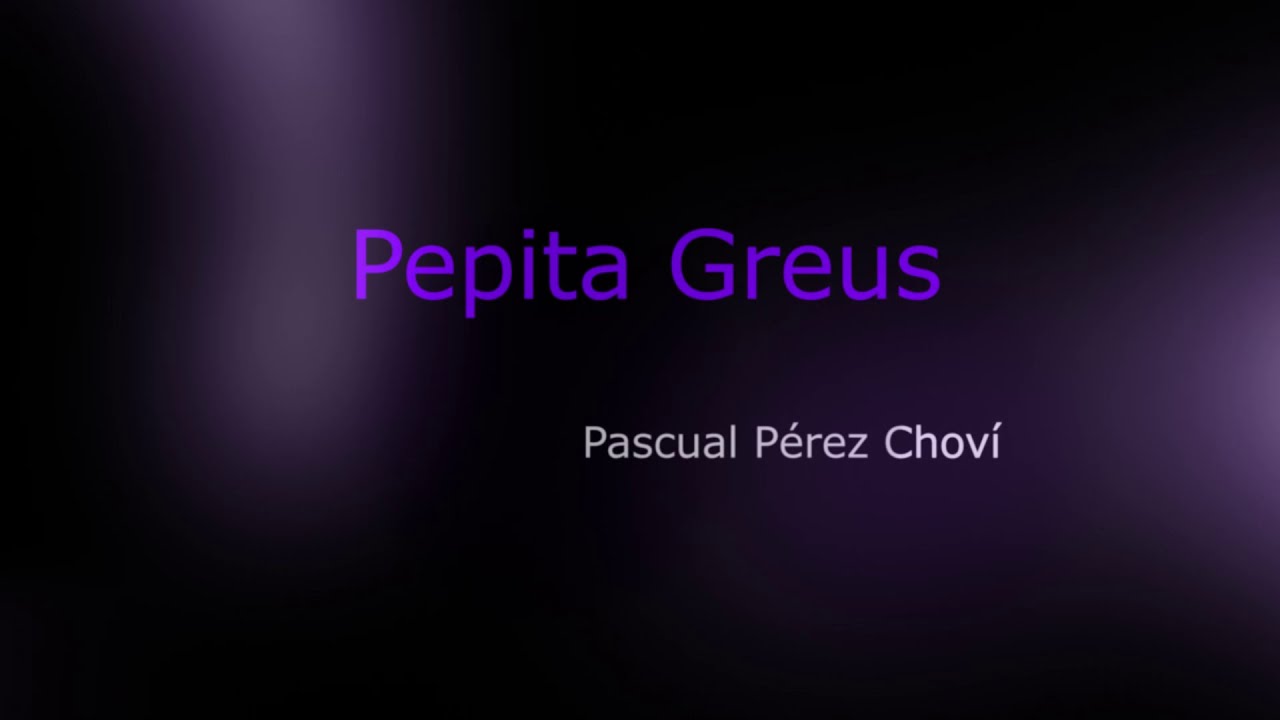 'Pepita Greus', de Pascual Pérez Choví