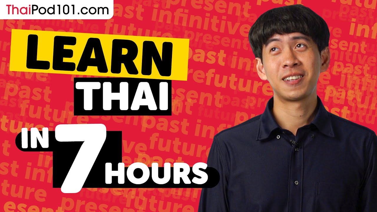 Learn Thai in 7 Hours - ALL Thai Absolute Beginners Need