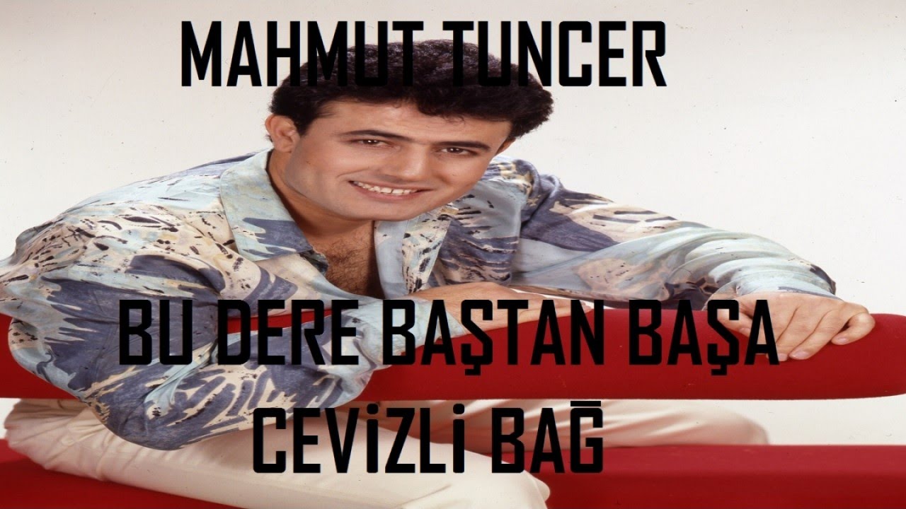 Mahmut Tuncer - Bu Dere Baştan Başa Cevizli Bağ