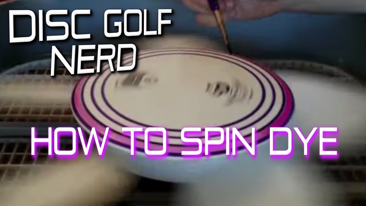 Disc Golf Spin Dye Tutorial: Disc Golf Nerd