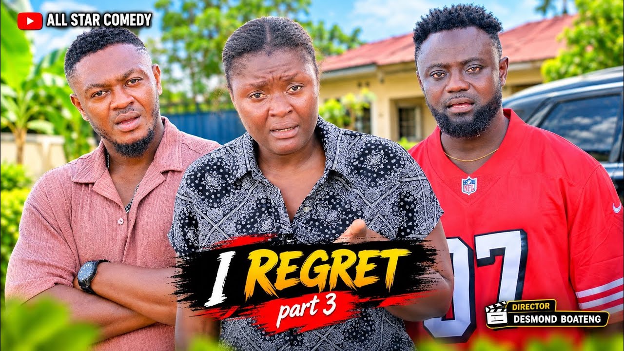 I REGRET PART 3 NANA AGYEI, GIFTY, BLACK, AKOSUA, YELLO CECE, CONK, MAA GIFTY